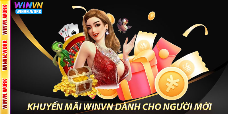 Khuyến Mãi Winvn – Cơ Hội Vàng Dành Cho Thành Viên 4 Khuyến Mãi Winvn Dành Cho Người Mới