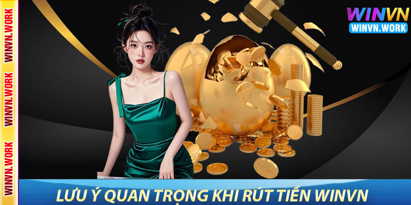 Rút Tiền WinVN – Hướng Dẫn Chi Tiết Và Lợi Ích Khi Giao Dịch 7 Một Số Lưu Ý Quan Trọng Khi Rút Tiền WinVN
