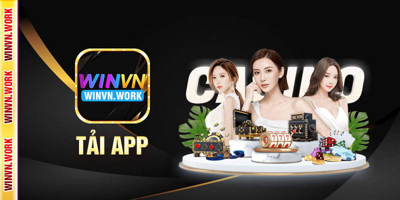 Tải App WinVN – Trải Nghiệm Cá Cược Nhanh Chóng 5 Vì Sao Nên Tải App WinVN?