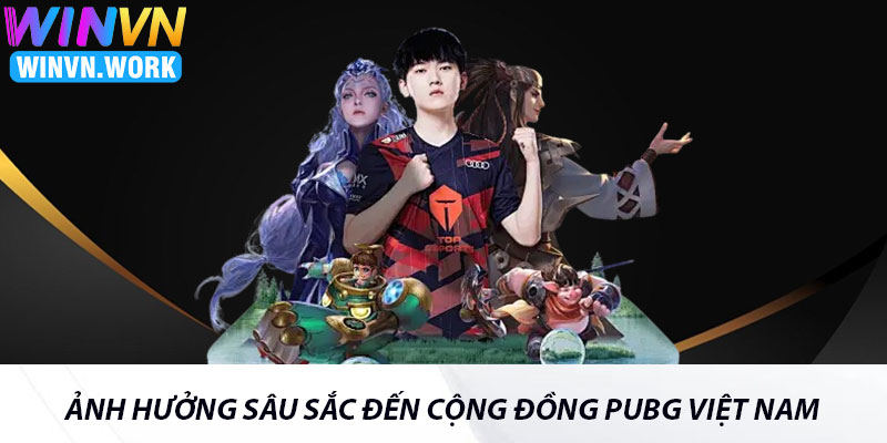 Hành Trình Esport Việt Nam: Từ Đam Mê Đến Tầm Vóc Quốc Tế 5 Ảnh Hưởng Sâu Sắc Đến Cộng Đồng PUBG Việt Nam