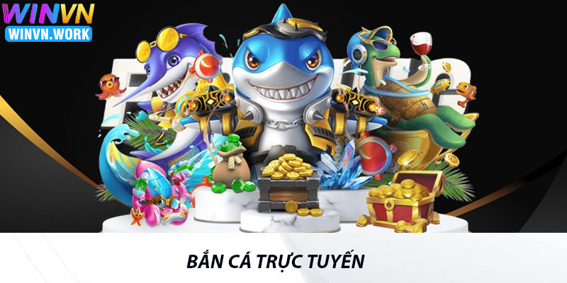 Bắn Cá Trực Tuyến