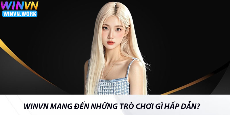 Winvn Mang Đến Những Trò Chơi Gì Hấp Dẫn?